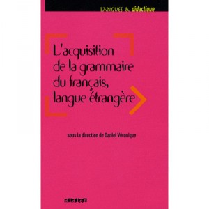 The acquisition of the grammar of French, Foreign Language - Daniel Veronique