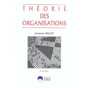 Theorie Des Organisations (2e Edition) - Jacques Rojot