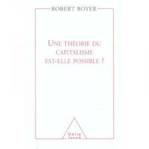 Une Theorie Generale Du Capitalisme Est-elle Possible ? - Robert Boyer