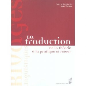La Traduction , De La Theorie Et A La Pratique Et Retour - Jean Peeters