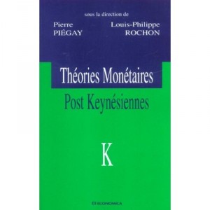 Post-Keynesian monetary theories - Piegay Pierre, Louis-Philippe Rochon