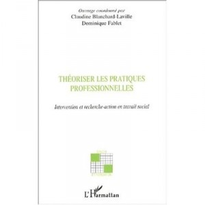 Theoriser Les Pratiques Professionnelles , Intervention Et Recherche-action En Travail Social - Claudine Blanchard-laville , Do