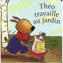 Theo Travaille Au Jardin - Ingrid Godon