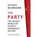 The Party , The Secret World Of China's Communist Rulers - Richard Mcgregor