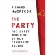 The Party , The Secret World Of China's Communist Rulers - Richard Mcgregor