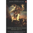 The Penguin History Of Britain: A Monarchy Transformed, Britain 1630-1714 - Kishlansky Mark