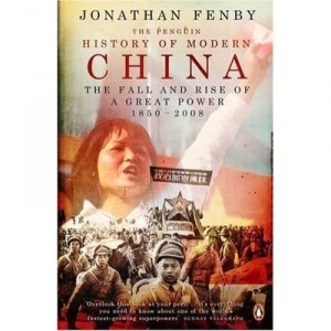 The Penguin History Of Modern China: The Fall And Rise Of A Great Power, 1850 - 2009 - Fenby Jonathan