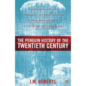 The Penguin History Of The Twentieth Century: The History Of The World, 191 To The Present - Roberts J.m.