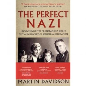 The Perfect Nazi , Uncovering My Ss Grandfather's Secret Past And How Hitler Seduced A Generation - Martin Davidson