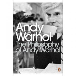 The Philosophy Of Andy Warhol - Warhol Andy