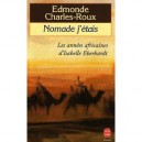Nomade J'etais : Les Annees Africaines D'isabelle Eberhardt 1899-1904 - Edmonde Charles-roux