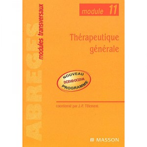 Therapeutique Generale , Module 11 - Jean-paul Tillement , Edith Albenges , Bernard Bannwarth , Jean-pierre Boissel , Michel Bo