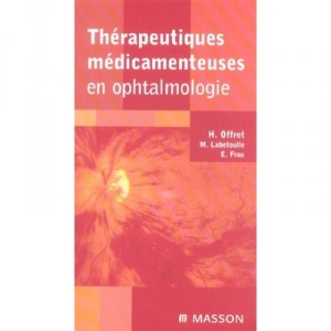 Therapeutic drug in Ophthalmology - Herve Offret, Labetoulle M, Frau E