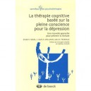 La Therapie Cognitive Basee Sur La Pleine Conscience Pour La Depression , Une Nouvelle Approche Pour Prevenir La Rechute - Zind