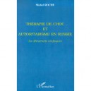 Therapie De Choc Et Autoritarisme En Russie , La Democratie Confisquee - Michel Roche