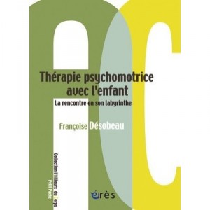 Therapie Psychomotrice Avec L'enfant - Francoise Desobeau