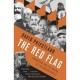 The Red Flag: Communism And The Making Of The Modern World - David Priestland