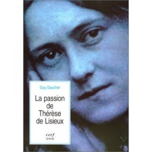La Passion De Therese De Lisieux - Guy Gaucher