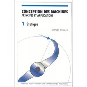 Conception Des Machines Et Applications T.1 , Statique - Georges Spinnler