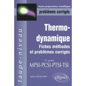 Thermodynamique , Fiches Methodes Et Problemes Corriges , 1e Annee Mpsi-pcsi-ptsi-tsi - Sylvie Devillard