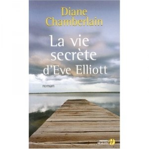 La Vie Secrete D'eve Elliott - Diane Chamberlain