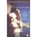 The Sleepwalkers: A History Of Man's Changing Vision Of The Universe - Koestler Arthur