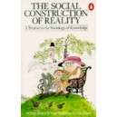 The Social Construction Of Reality: A Treatise In The Sociology Of Knowledge - Berger  Luckmann