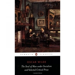 The Soul Of Man Under Socialism And Selected Critical Prose - Wilde Oscar