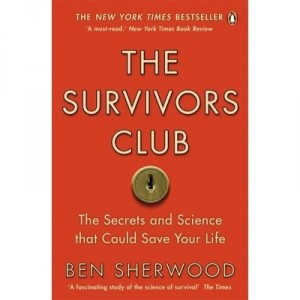 The Survivors Club , The Secrets And Science That Could Save Your Life - Ben Sherwood