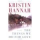The Things We Do For Love - Kristin Hannah