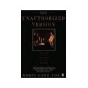 The Unauthorized Version: Truth And Fiction In The Bible - Lane Fox Robin