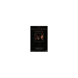 The Unauthorized Version: Truth And Fiction In The Bible - Lane Fox Robin