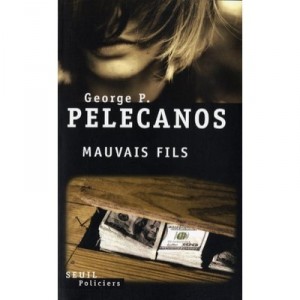 Mauvais Fils - George P. Pelecanos