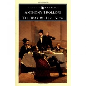 The Way We Live Now - Trollope Anthony