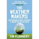 The Weather Makers: Our Changing Climate And What It Means For Life On Earth - Tim Flannery