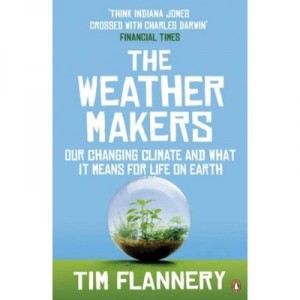 The Weather Makers: Our Changing Climate And What It Means For Life On Earth - Tim Flannery