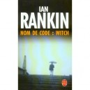 Nom De Code : Witch - Ian Rankin