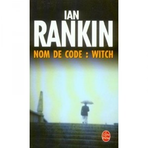 Nom De Code : Witch - Ian Rankin