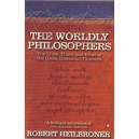 The Worldly Philosophers: The Lives, Times, And Ideas Of The Great Economic Thinkers - Heilbroner Robert L.