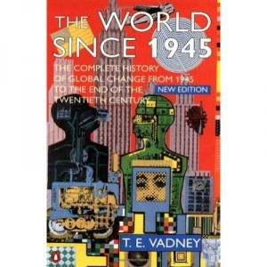 The World Since 1945 - Vadney T.e.