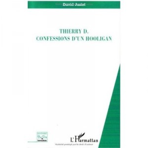 Thierry D, Confessions D'un Hooligan - David Justet