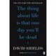 Thing About Life Is That One Day You'll Be Dead, The - David Shields