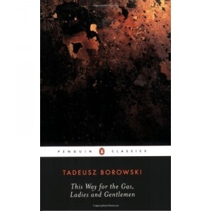 This Way For The Gas, Ladies And Gentlemen - Borowski Tadeusz
