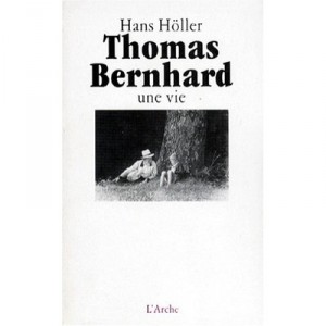Thomas Bernhard, A Life - Hans Holler