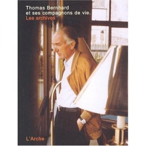 Thomas Bernhard Et Ses Compagnons De Vie , Les Archives - Collectif