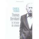Thomas Bernhard Le Briseur De Silence - Chantal Thomas