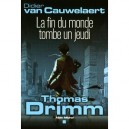 Thomas Drimm T.1 , La Fin Du Monde Tombe Un Jeudi - Didier Van Cauwelaert