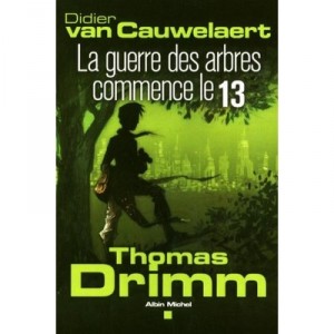 Thomas Drimm T.2 , La Guerre Des Arbres Commence Le 13 - Didier Van Cauwelaert