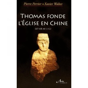 Thomas founded the Church in China 65-68 - X Walter, P Perrier