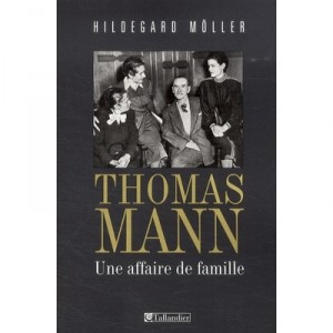 Thomas Mann , Une Affaire De Famille - Hildegard Moller